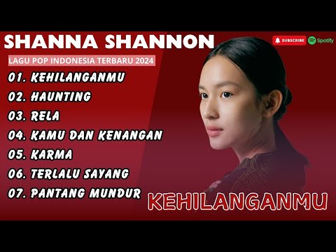 SHANNA SHANNON - KEHILANGANMU - HAUNTING - RELA - KAMU DAN KENANGAN  || LAGU POP TERPOPULER 2024