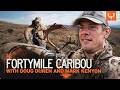 Fortymile Caribou With Doug And Mark MeatEater Season 7