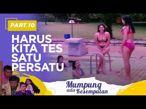 harus Kita Tes satu perSatu | Mumpung Ada Kesempatan Part 10