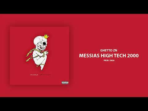 05 - Ghetto ZN - Messias High Tech 2000 (Prod. Xaga)