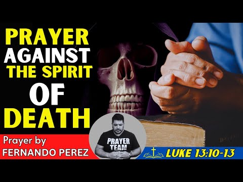 PRAYER AGAINST SICKNESS AND THE SPIRIT OF DEATH