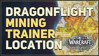 Dragonflight Mining Trainer Location WoW