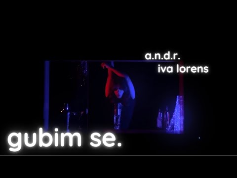 A.N.D.R. x Iva Lorens - gubim se.