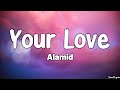 Your Love (Lyrics) - Alamid