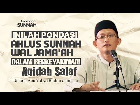 THE EVIDENCE OF AHLUS SUNNAH WAL JAMA'AH IN BELIEF - Ustadz Abu Yahya Badrusalam, Lc