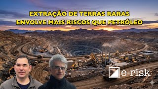 Extração de terras raras envolve mais riscos que produzir petróleo no Brasil