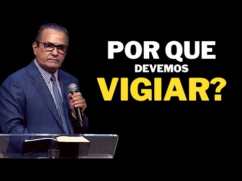 PORQUE DEVEMOS VIGIAR? - Silas Malafaia - MOTIVACIONAL