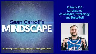 Mindscape 138 | Daryl Morey on Analytics, Psychology, and Basketball