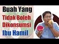 FRUIT THAT PREGNANT WOMEN SHOULD NOT CONSUME ASK A DOCTOR