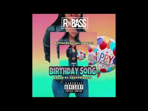 BpTheOfficial x Dmac - Birthday Song (Prod. Jay G P Bangz) RnBass