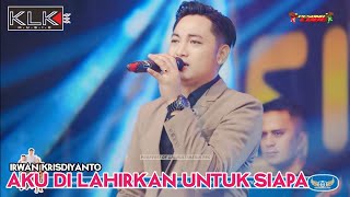 Download lagu IRWAN KRIDIYANTO - AKU DILAHIRKAN UNTUK SIAPA - LIVE MALANG PESONA CABE - SIMPATIK MUSIC mp3