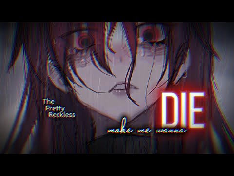{Nightcore} Make Me Wanna Die ~ The Pretty Reckless [NMV]