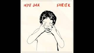 Wye Oak   Shriek   02   Shriek