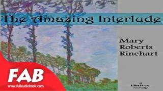 The Amazing Interlude Full Audiobook by Mary Roberts RINEHART by Historical Romance Fiction