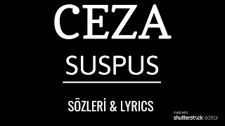 Ceza - Suspus | Sözleri &amp; Lyrics
