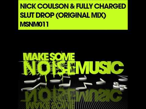 Nick Coulson & Fully Charged - Slut Drop (Original Mix) [Make Some Noise Music]