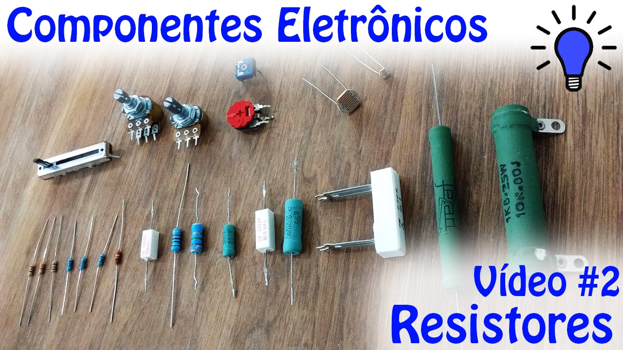 Componentes Eletrônicos - Vídeo 02 - Resistores