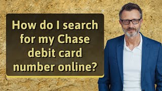 How do I search for my Chase debit card number online?