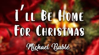 Michael Bublé - I&#39;ll Be Home For Christmas ( Lyrics Video )