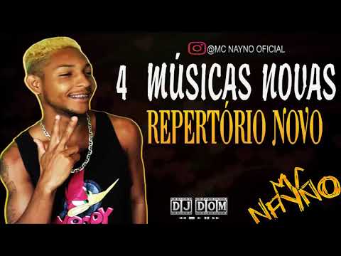 MC NAYNO - 4 MÚSICAS NOVAS - REPERTÓRIO NOVO (DJ DOM)