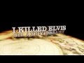 I Killed Elvis 8th Anniversary