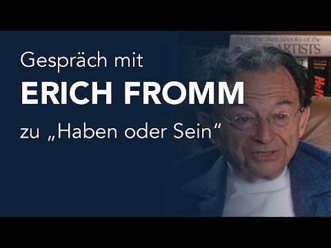 Erich Fromm: Gespräch zu Haben oder Sein