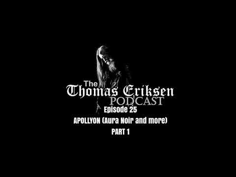 The Thomas Eriksen Podcast #25 - Apollyon (Aura Noir and more) PART 1