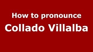 How to pronounce Collado Villalba