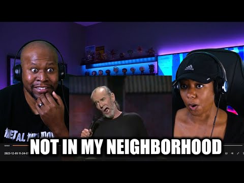 George Carlin  - Not In My Neighborhood( Reaction)