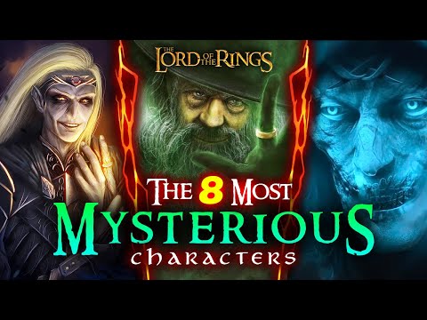 The 8 Most MYSTERIOUS Beings In Middle-Earth | The Lord of the Rings Explored