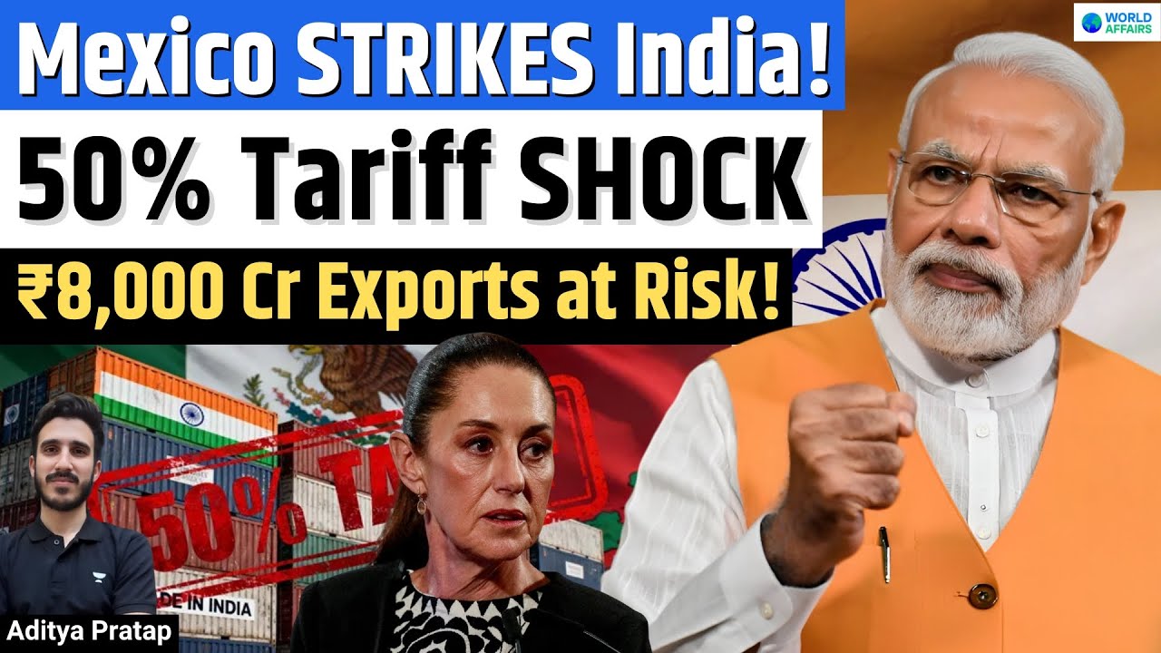 Mexico Slaps 50% Tariffs on India | $1 Billion Indian Exports at Risk |