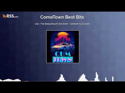 3 Ep - The Sleepy Boys ft. Dan Soder - Cumtown (5-25-2016)