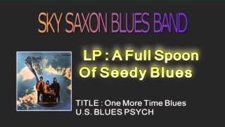 Sky Saxon Blues Band - One More Time Blues