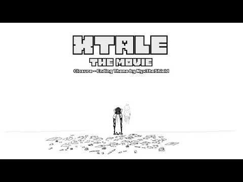 XTale - The Movie - Closure [Ending Theme by NyxTheShield]