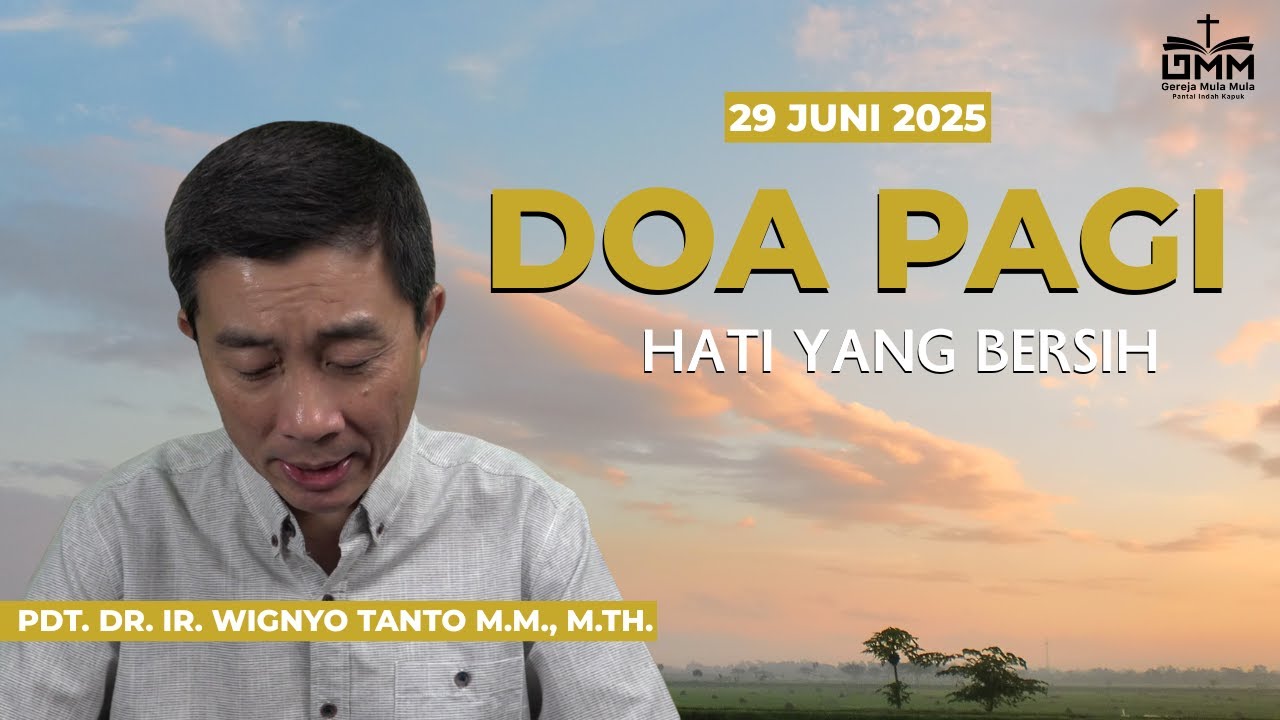 DOA PAGI | Hati yang Bersih – 29 JUNI 2025 | Pdt. Dr. Ir. Wignyo Tanto, M.M., M.Th.