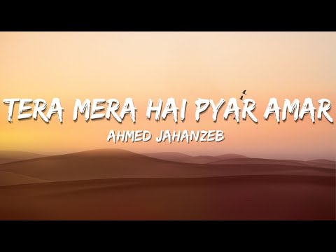 Tera Mera Hai Pyar Amar - Ahmed Jahanzeb || full song || Lyrics🎵
