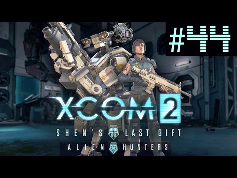 XCOM 2 Shen's Last Gift + Alien Hunters Part 44 - Avenger Defense (Legend Ironman)