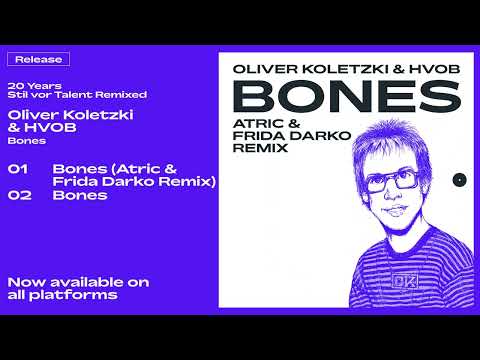 Oliver Koletzki feat. HVOB - Bones (Frida Darko & Atric 20yrs SVT Remix) [Stil vor Talent]