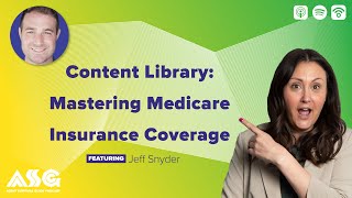 Content Library: Mastering Medicare Insurance Coverage ft. Jeff Snyder