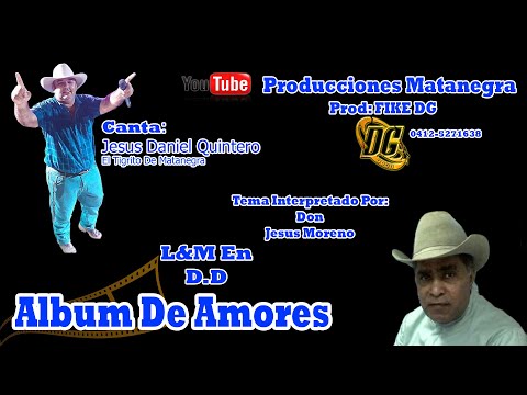 Album De Amores - Jesús Daniel Quintero El Tigrito De Matanegra