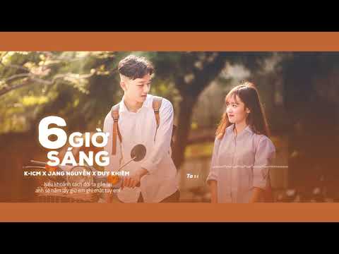 Sáu giờ sáng - K-ICM