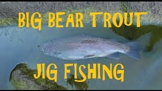 preview picture of video 'How to: Jig Fishing for Rainbow Trout on Big Bear Lake with Awesome Underwater GOPRO HERO Footage'