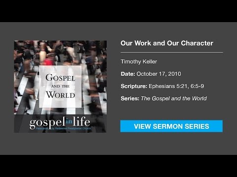 Our Work and Our Character – Timothy Keller [Sermon]