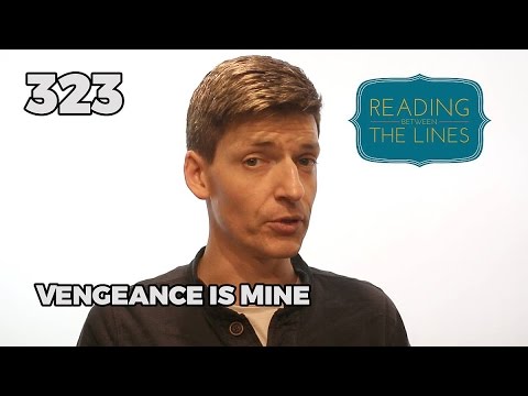 Reading Between the Lines 323 - Vengeance is Mine