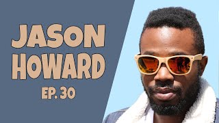 EP. 30 - Jason Howard // Then And Now Podcast
