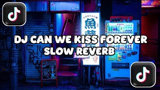 Download lagu DJ CAN WE KISS FOREVER SLOW REVERB mp3