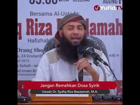 Jangan Remehkan Dosa Syirik | Ust Syafiq Reza Basalamah