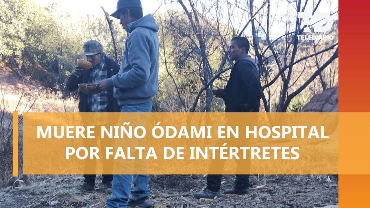Evidencian falta de intérpretes en hospitales de Chihuahua tras muerte de niño ódami