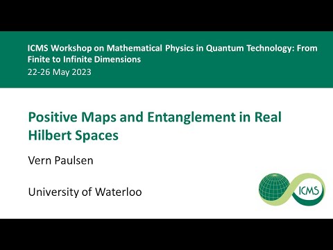 Positive Maps and Entanglement in Real Hilbert Spaces, Vern Paulsen - 22/05/23
