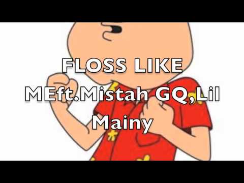 FLOSS LIKE ME ft.Quagmire,Mistah GQ,Lil Mainy